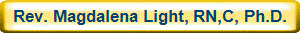 Rev. Magdalena Light, RN,C, Ph.D.